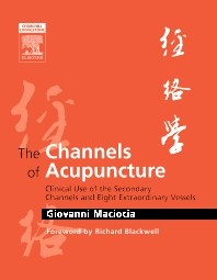 The Channels of Acupuncture: Clinical Use of the Secondary Channels and Eight Extraordinary Vessels